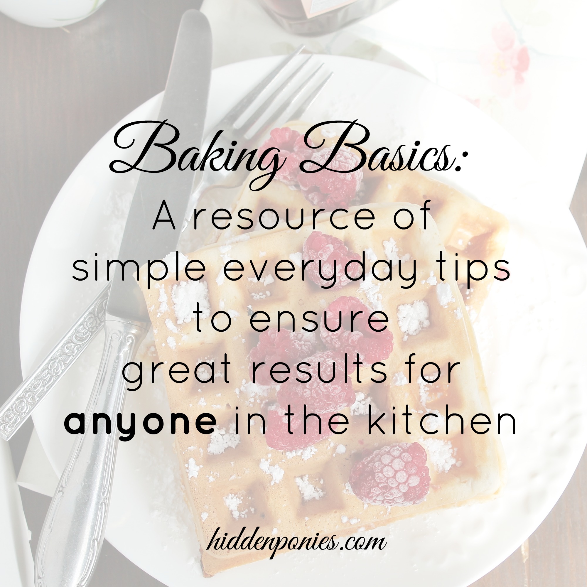 Basic Baking Tips to make sure recipes work for you!